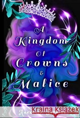 A Kingdom Of Crowns And Malice Anexa O. Saphire 9781970300017