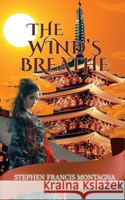 The Wind's Breathe Stephen F. Montagna 9781970301038 Stephen Francis Montagna