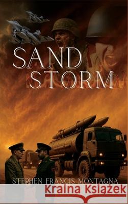 Sandstorm Stephen F. Montagna 9781970301151 Stephen Francis Montagna