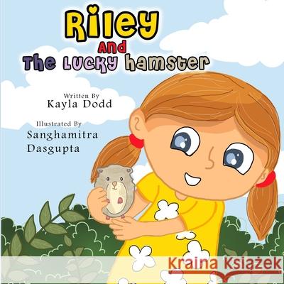 Riley and the Lucky Hamster Sanghamitra Dasgupta Kayla Dodd 9781970396003