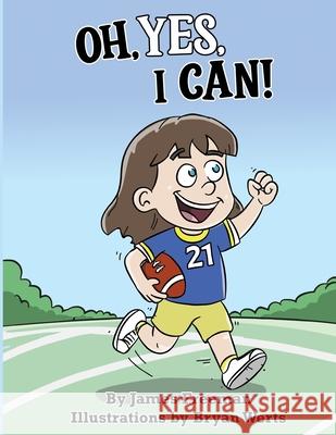 Oh, Yes, I Can! Bryan Werts James Freeman 9781970396027