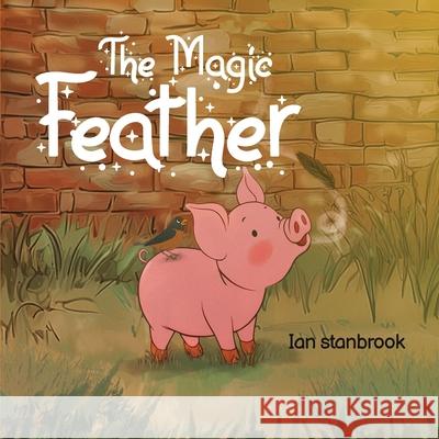 The Magic Feather Ian Stanbrook 9781970440195 Pantheon Publishers