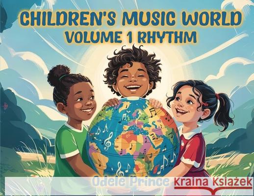 Children's Music World Volume 1 Rhythm Odele Prince 9781970440584 Pantheon Publishers