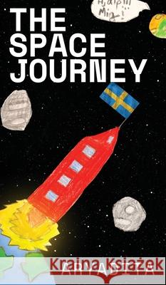The Space Journey Aryadita Yadav 9781970440768 Aryadita Yadav