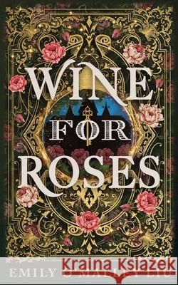 Wine for Roses Emily O'Malley Liu 9781970458053 Shiraki Press