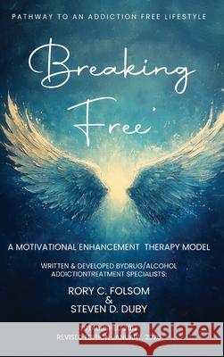 Breaking Free: A Motivational Enhancement Therapy Model Rory C. Folsom Steve 9781970463347 Empire Publishers