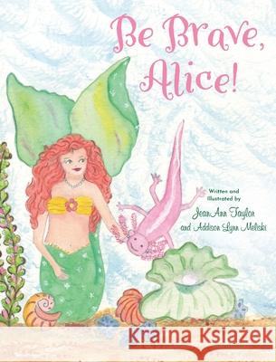 Be Brave, Alice! Jeanann Taylor Addison Lynn Meliski Jeanann Taylor Addiso 9781970471045 Skippy Creek