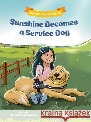 Sunshine Becomes a Service Dog Joe Kralik Regina Kralik Juliet Frost 9781970471175 Skippy Creek
