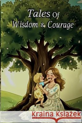 Tales Of Wisdom & Courage Maureen 9781970479409