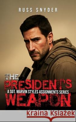 President's Weapon Russ Snyder 9781970529128 Russ Snyder