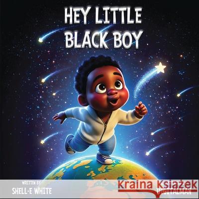 Hey Little Black Boy Shell-E White 9781970548006 Dyd Publications