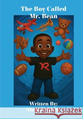 The Boy Called Mr. Bean Shell-E White 9781970548099 Dyd Publications