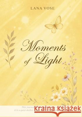 Moments of Light Lana Vose 9781970563672 Hemingway Publishers
