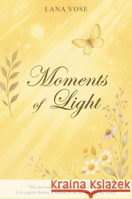 Moments of Light Lana Vose 9781970563689 Hemingway Publishers