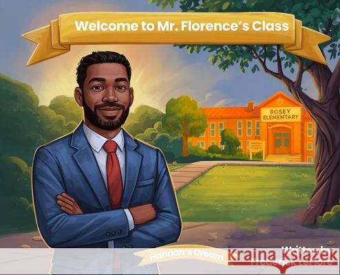 Welcome to Mr. Florence's Class Frederick Leflore 9781970563894 Hemingway Publishers