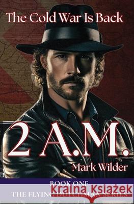 2 A.M. Mark Wilder Roxana Coumans 9781970587005 Wilder Creek Publishing