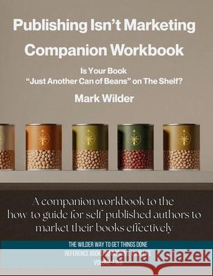 Publishing Isn't Marketing Companion Workbook Mark Wilder 9781970587197 Wilder Creek Publishing