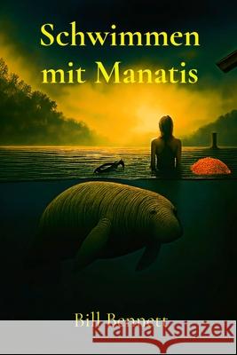 Schwimmen mit Manatis Bill Bennett 9781970628180 Billbenn Books