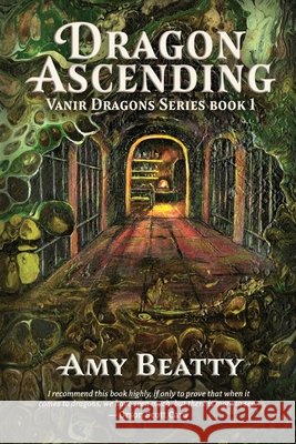 Dragon Ascending Amy Beatty 9781970643008