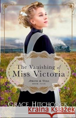 The Vanishing of Miss Victoria Grace Hitchcock 9781970675108