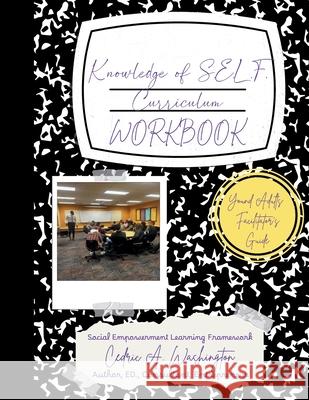 Knowledge of SELF Curriculum- Young Adult Edition Facilitator's Guide Cedric A. Washington 9781970680119 Who Lives Like This?! Publishing LLC