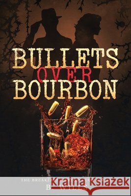 Bullets Over Bourbon B. Wills 9781970692075 Golden Light Publishing House