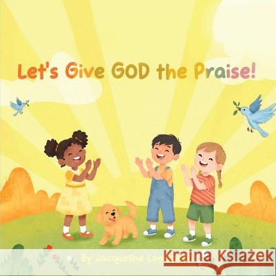 Let's Give God the Praise! Jacqueline Lombardi 9781970749090