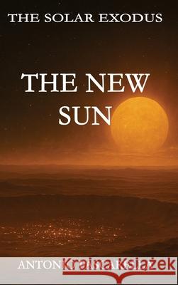 The New Sun Antonio Pascarella 9781970778007 Dreamwright Publishing