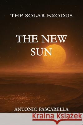 The New Sun Antonio Pascarella 9781970778014 Dreamwright Publishing