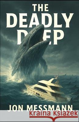 The Deadly Deep Jon Messmann 9781970848038