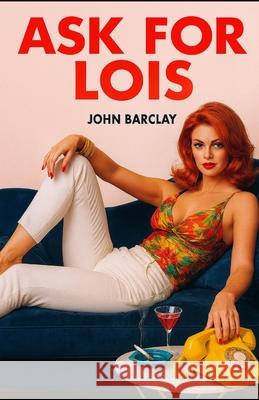 Ask For Lois John Barclay 9781970848144 Cutting Edge Books