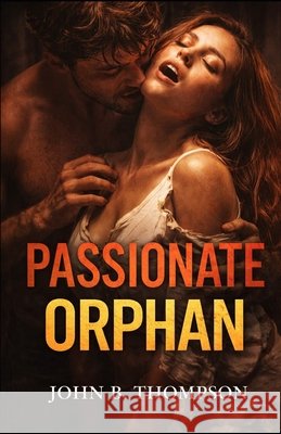 Passionate Orphan John B. Thompson 9781970848199