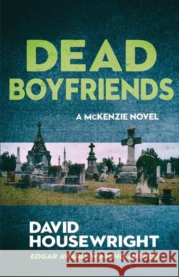 Dead Boyfriends: A McKenzie Novel David Housewright 9781970861037