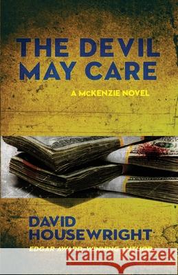 The Devil May Care: A McKenzie Novel David Housewright 9781970861105