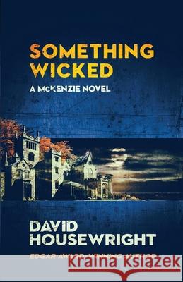 Something Wicked: A McKenzie Novel David Housewright 9781970861198