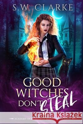 Good Witches Don't Steal S. W. Clarke 9781970893045 Swc Media