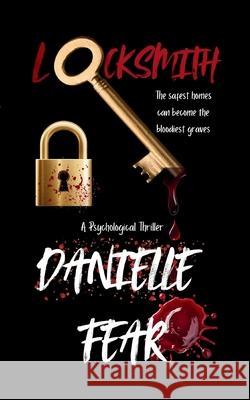 Locksmith: A Psychological Thriller Danielle Fear 9781970937039