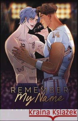 Remember My Name: An MM Rockstar Romance Rebecca Rathe 9781970957006 Rebecca Rathe
