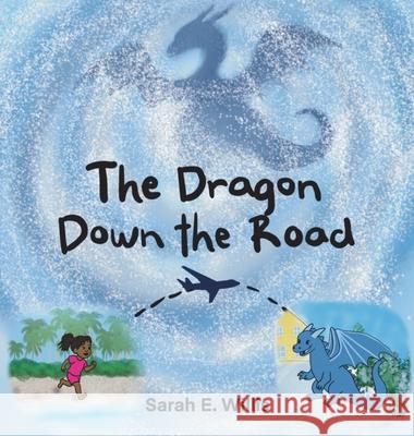 The Dragon Down the Road Sarah E. Willis 9781970980004