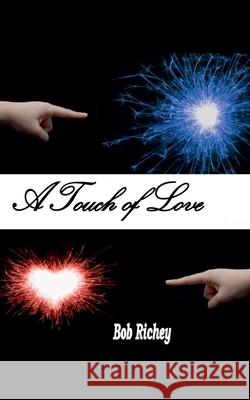 A Touch of Love Bob Richey 9781970990003