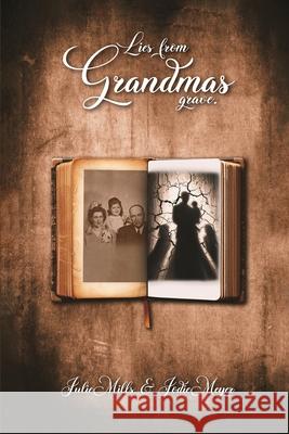 Lies from Grandma's Grave Julie Mills Jodie Meyer 9781971002217 Julie Mills