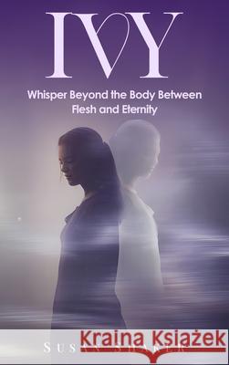 IVY A Journey Beyond the Imagination Susan Shaker 9781971002989 Curtis Publishing Company