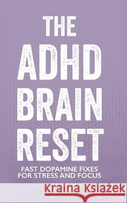 The ADHD Brain Reset: Executive Function for Adults With ADHD Patty R. Adams 9781971009049 Cantelune Press