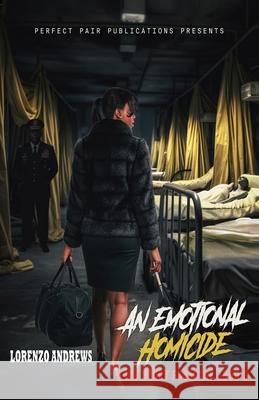 An Emotional Homicde Lorenzo Andrews 9781971056005 Perfect Pair Publications, LLC