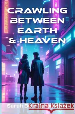 Crawling Between Earth & Heaven Sarah Beth Tarpenning 9781971061009 Glimfeather Press