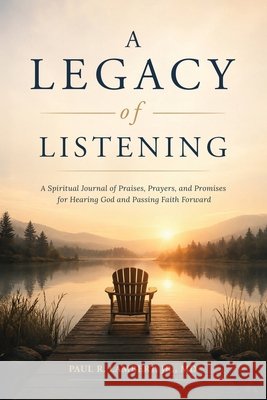 A Legacy of Listening Lambert, Paul R. 9781971072074