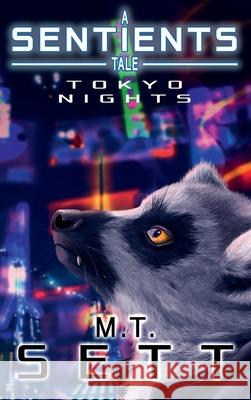 Tokyo Nights: A Sentients Tale M. T. Sett M. T. Sett N. L. Carter 9781971088013 Lawrence Fraser