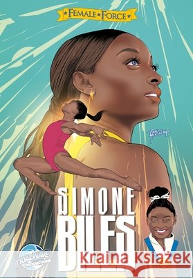 Female Force: Simone Biles Davis, Darren G., Mêsquita, Roe, Martinena, Pablo 9781971099323 Tidalwave Productions