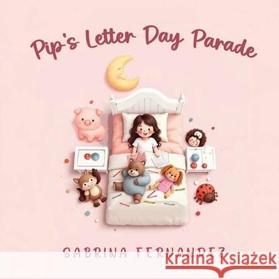 Pip's Letter Day Parade Sabrina Fernandez 9781971138008 Sabrina Fernandez