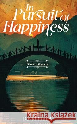 In Pursuit of Happiness David Kimel 9781971138381 David Kimel
